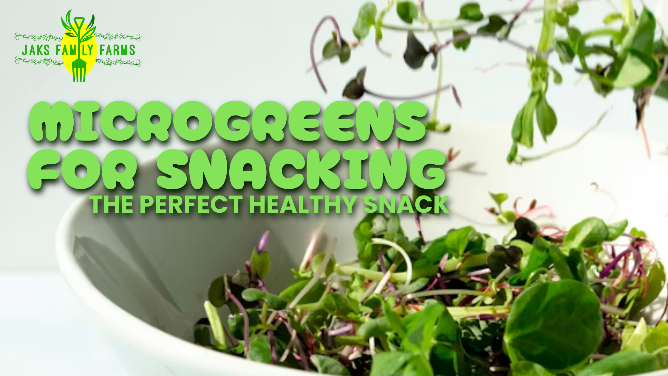 "Microgreens for Snacking - The Perfect Healthy Snack" against a background with a bowl of microgreens